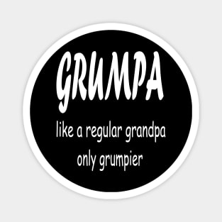 GRUMPA LIKE A REGULAR GRANDPA ONLY GRUMPIER , Funny grandpa , gift for grandpa, grandpa shirt, grandfather shirt, Magnet